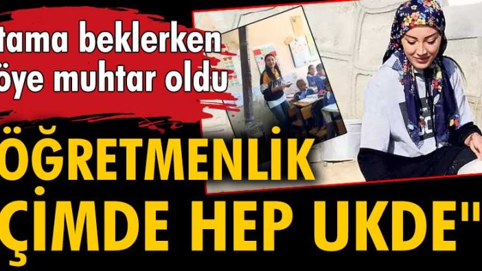 Atanamyan öğretmen Meryem Önkür, Ağrı'nın ilk kadın muhtarı oldu