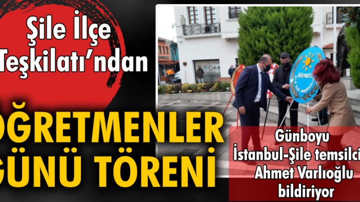 Şile İlçe Teşkilatı'ndan Öğretmenler Günü töreni