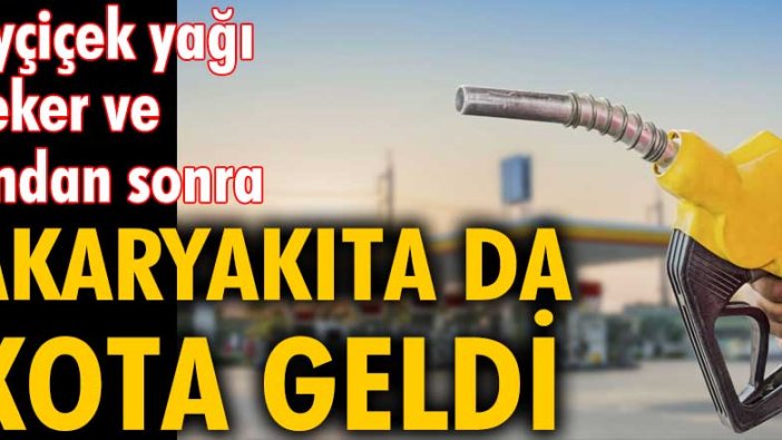 Ayçiçek yağı, şeker ve undan sonra akaryakıta da kota geldi