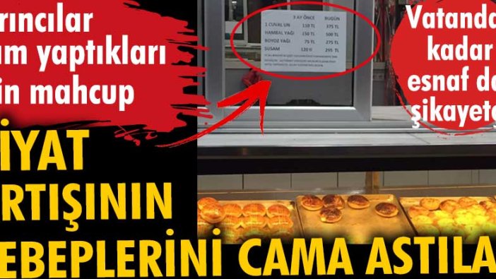 Vatandaş kadar esnaf da şikayetçi... Fırıncılar zam yaptıkları için mahcup! Fiyat artışının sebeplerini cama astılar