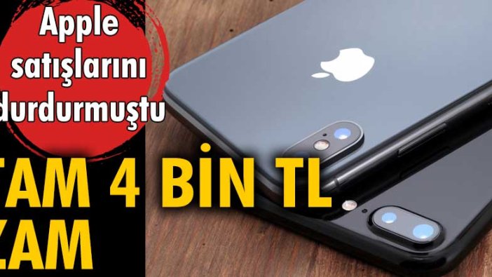 Apple satışlarını durdurmuştu... Tam 4 bin TL zam