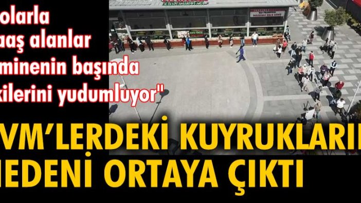 AVM'lerdeki kuyrukların nedeni ortaya çıktı... 