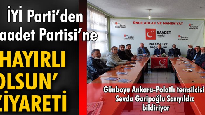 İYİ Parti'den Saadet Partisi'ne hayırlı olsun ziyareti