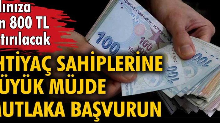 İhtiyaç sahiplerine büyük müjde, mutlaka başvurun! Adınıza 1800 TL yatırılacak