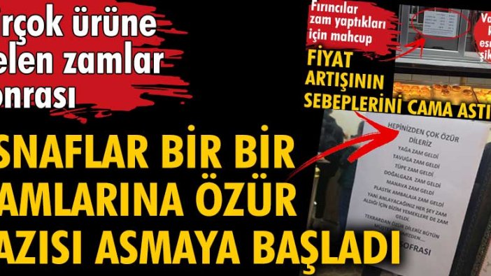 Birçok ürüne gelen zamlar sonrası esnaflar bir bir camlarına özür yazısı asmaya başladı