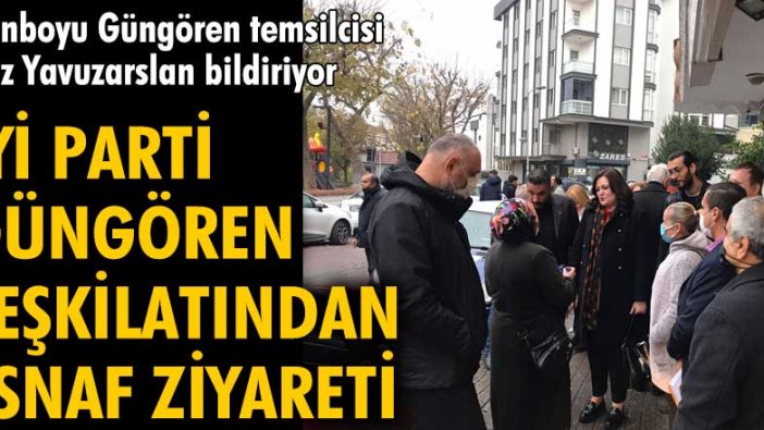 İYİ Parti Güngören İlçe teşkilatı esnaf ve gençlerle buluştu