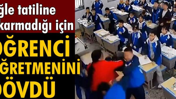 Öğle tatiline çıkarmadığı için öğrenci öğretmenini dövdü