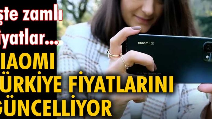 Xiaomi Türkiye fiyatlarını güncelliyor... İşte zamlı fiyatlar