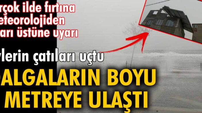 Birçok ilde fırtına! Meteorolojiden uyarı üstüne uyarı