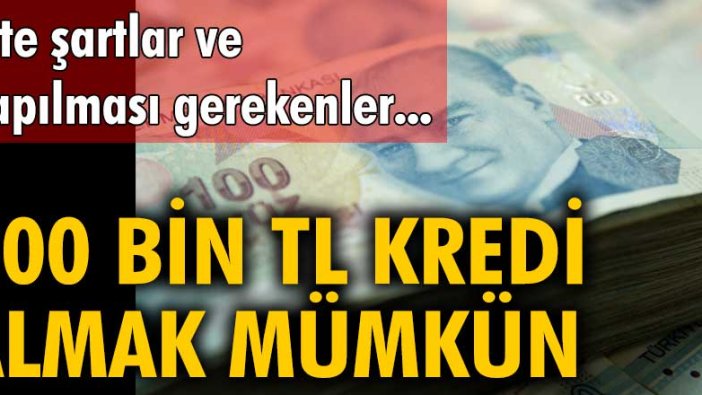 Kredi kartını düzenli ödeyenlere 100.000 TL kredi veriliyor