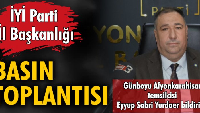 İYİ Parti İl Başkanlığı Basın Toplantısı