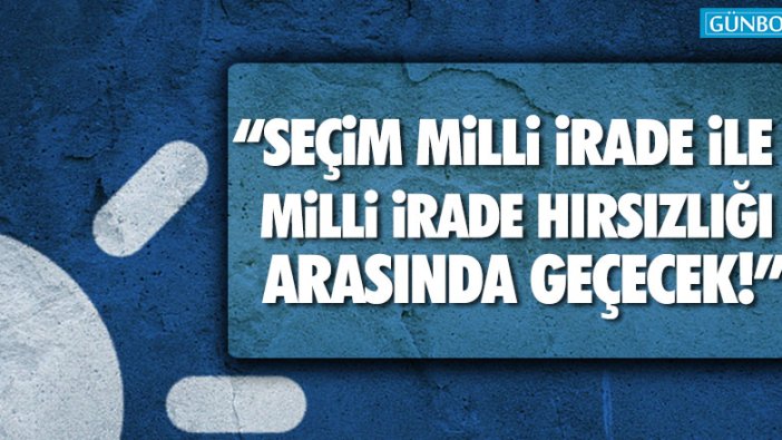 Akşener: "Seçim milli irade ile milli irade hırsızlığı arasında geçecek"