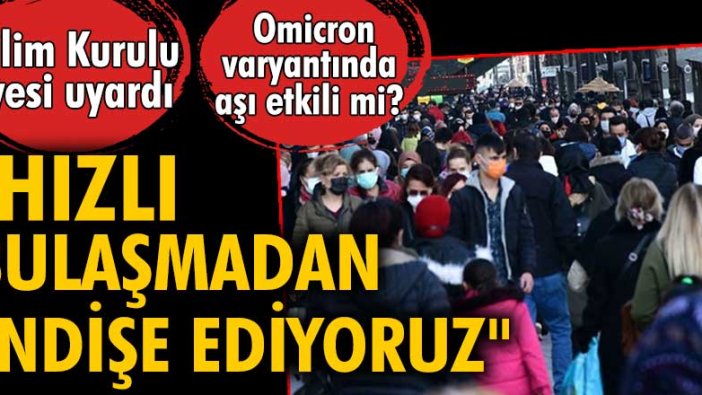 Bilim Kurulu üyesi İlhan 'Omicron' varyantına karşı uyardı!