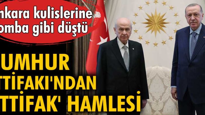 Cumhur İttifakı'ndan 'ittifak' hamlesi!