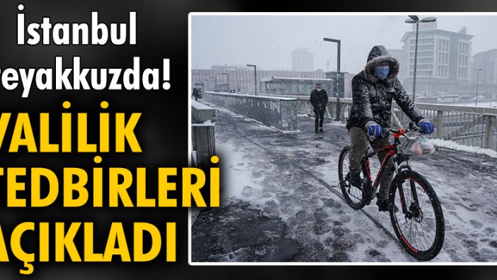 İstanbul teyakkuzda! Valilik kış tedbirlerini açıkladı