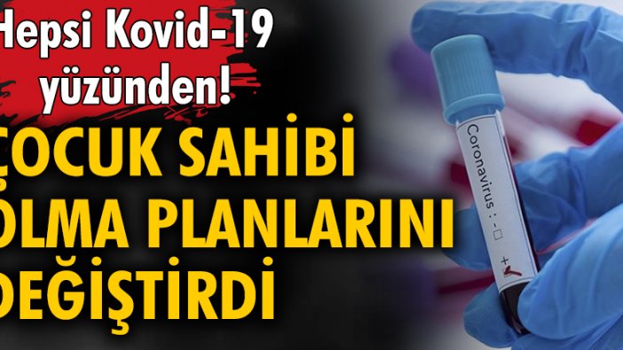 Hepsi Kovid-19 yüzünden! Çocuk sahibi olma planlarını değiştirdi