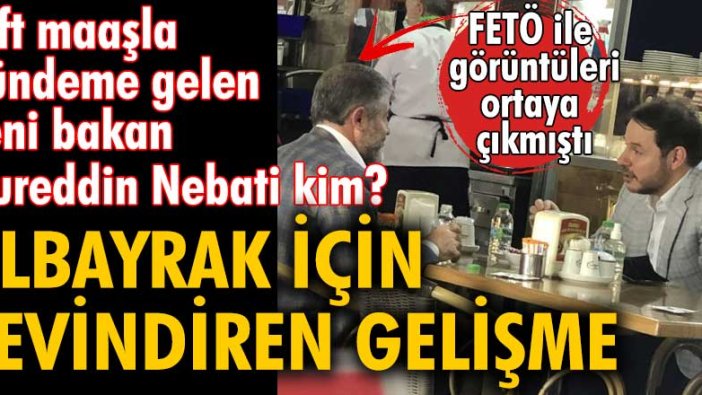 Çift maaşla gündeme gelen yeni bakan Nureddin Nebati kim?