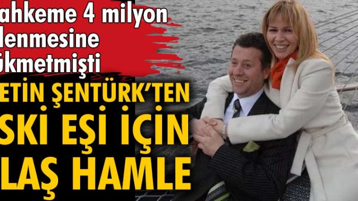 Mahkeme 4 milyon ödenmesine hükmetmişti! Metin Şentürk eski eşi Fulya Kalkavan için harekete geçti