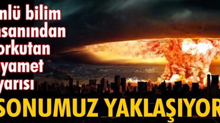 Bilim insanı Henry Gee'den korkutan kıyamet uyarısı: 