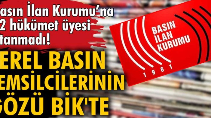 Basın İlan Kurumu’na 12 hükümet üyesi atanmadı! Yerel basın tehlike altında