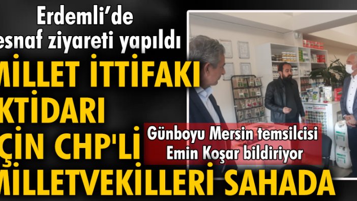 CHP'li Milletvekilleri Erdemli'de esnaf ziyareti yaptı