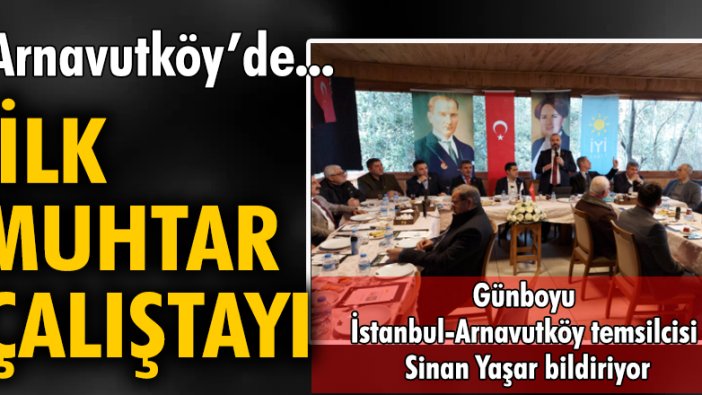 Arnavutköy'de ilk muhtar çalıştayı