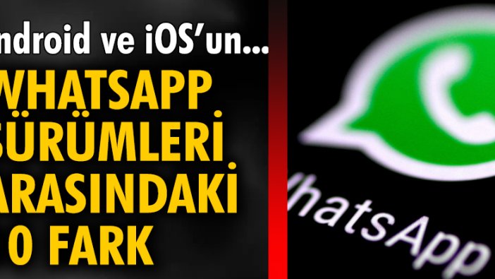 Android ve iOS’un WhatsApp sürümleri arasındaki 10 fark!