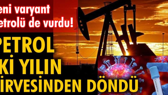 Petrolü Omicron varyantı vurdu!