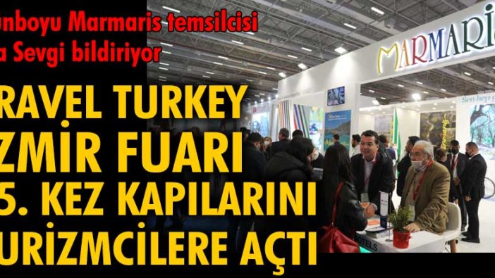 Travel Turkey İzmir Turizm Fuarı, kapılarını turizmcilere açtı!