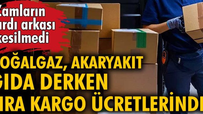 Kargo ücretlerine yüzde 40 zam yolda!