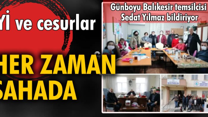 İYİ ve cesurlar her zaman sahada