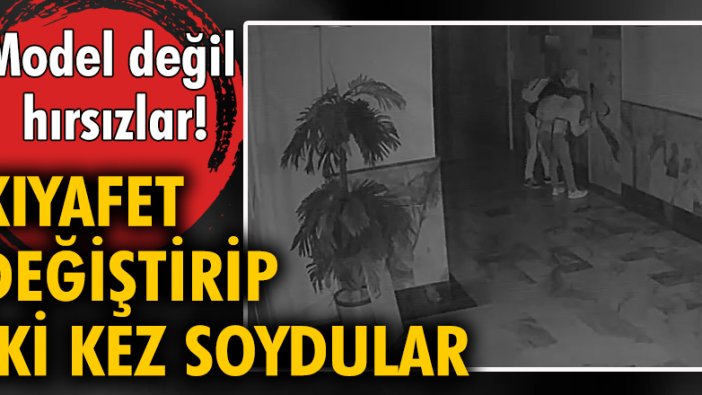 Model değil hırsızlar! Kıyafet değiştirip iki kez soydular