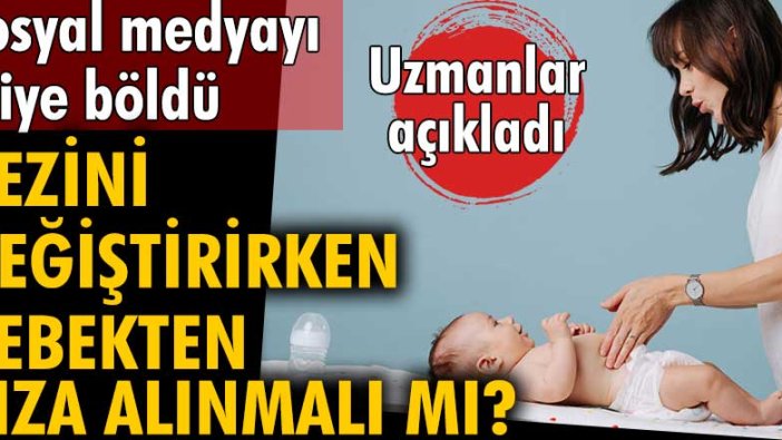 Sosyal medyayı ikiye böldü! Bezini değiştirirken bebekten rıza alınmalı mı?