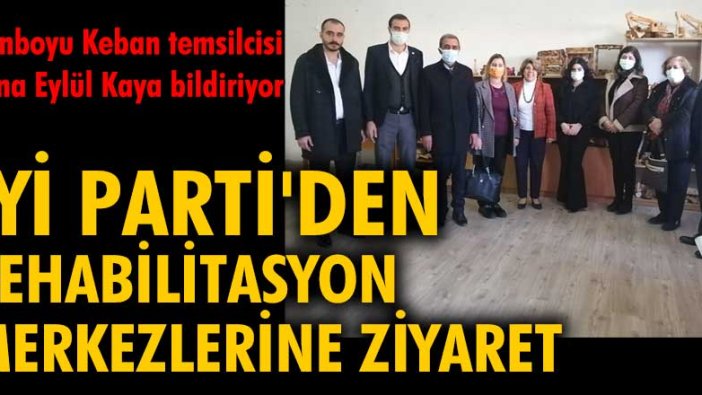 İYİ Parti'den rehabilitasyon merkezlerine ziyaret!