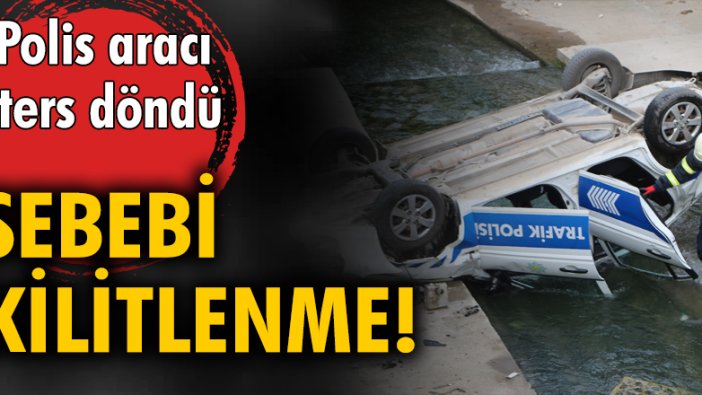 Polis aracı ters döndü! Sebebi kilitlenme