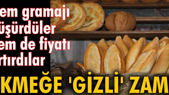 Ekmeğe 'gizli' zam! Hem gramajı düşürdüler hem de fiyatı artırdılar