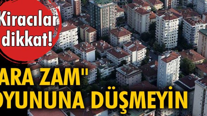 Kiracılar dikkat! 