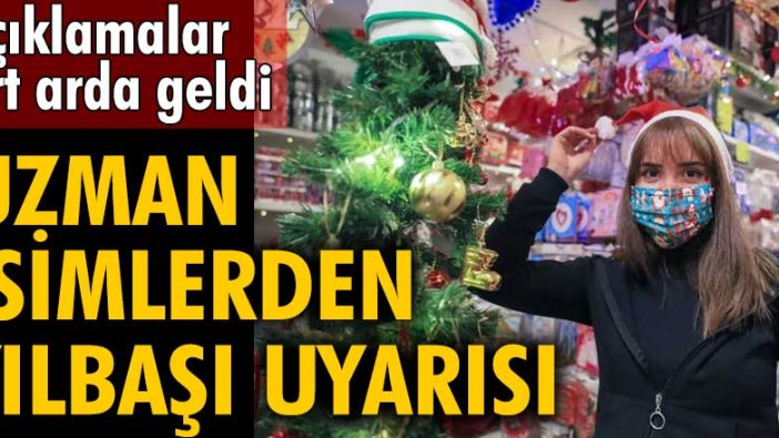 Açıklamalar art arda geldi! Uzman isimlerden yılbaşı uyarısı