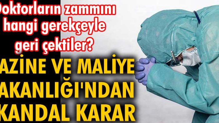 Hazine Maliye Bakanlığı, emekli vali maaşlarını geçti diye doktorların zammını geri çekti