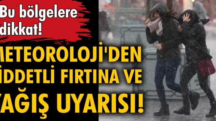 Meteoroloji'den şiddetli fırtına ve yağış uyarısı!