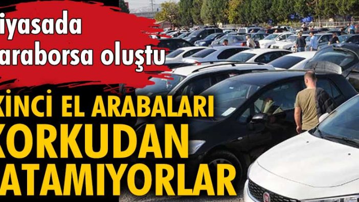 Korkudan araba satamıyorlar!