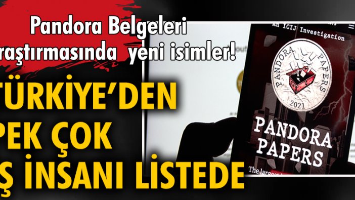 Pandora Belgeleri araştırmasında yeni isimler! Türkiye'den pek çok iş insanı listede