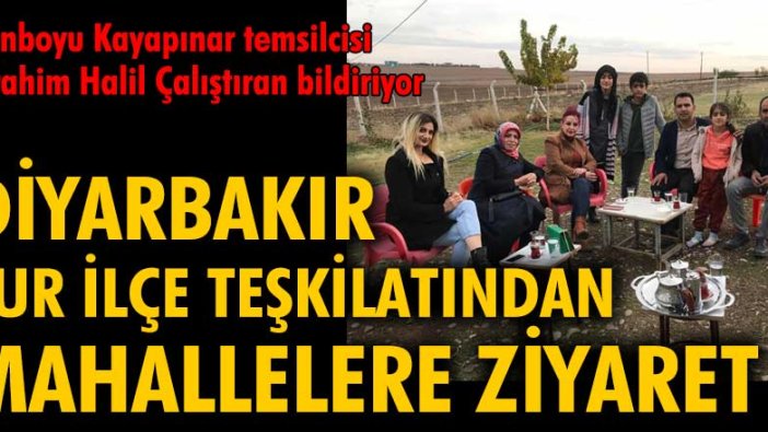 Diyarbakır Sur İlçe Teşkilatı'ndan mahallelere ziyaret!