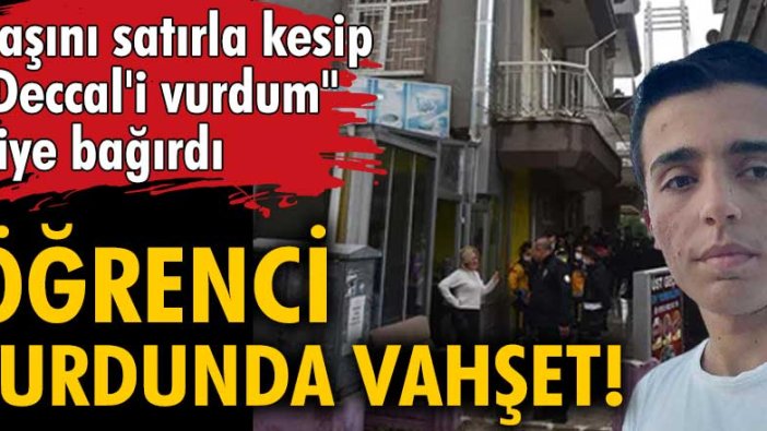 Antalya'da öğrenci yurdunda vahşet! Başını satırla kesip göğsünün üzerine koydu