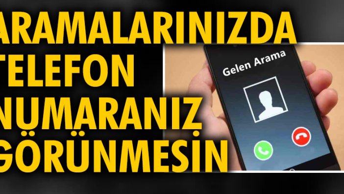 Aramalarınızda telefon numaranız görünmesin!