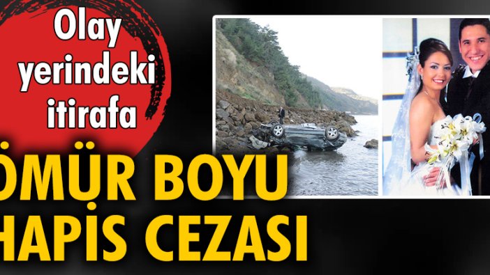 Olay yerindeki itirafa ömür boyu hapis cezası