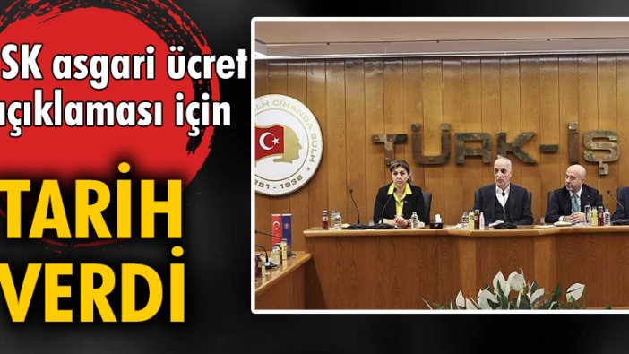 TİSK asgari ücret açıklaması için tarih verdi