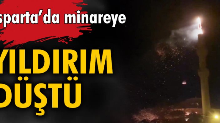 Isparta’da minareye yıldırım düştü