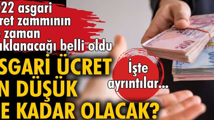 Asgari ücret en düşük ne kadar olacak? 2022 asgari ücret zammının ne zaman açıklanacağı belli oldu