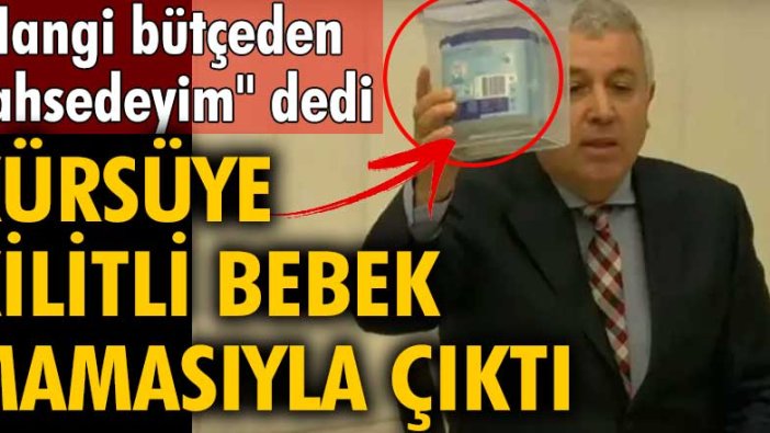 CHP'li Çetin Arık, kürsüye kilitli bebek mamasıyla çıktı: Hangi bütçeden bahsedeyim